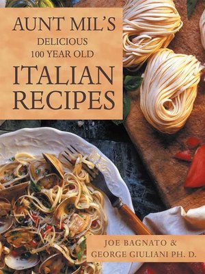 cover image of Aunt Mil's Delicious 100 Year Old Italian Recipes